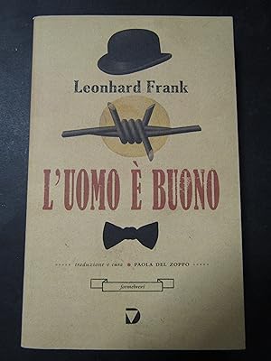 Immagine del venditore per Frank Leonhard. L'uomo  buono. Del vecchio editore. 2014 venduto da Amarcord libri