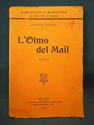 Anatolio France, L'Olmo del Mail. Romanzo, Prima edizione ita. Baldini 1912