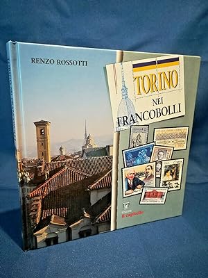 Rossotti, Torino nei francobolli. Storia Collezionismo Filatelia Capitello '97