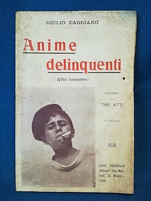 Caggiano, Anime delinquenti. Malavita napoletana Camorra Dedica autografa 1908