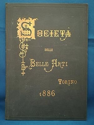 Società promotrice delle Belle Arti di Torino. Album Esposizione 1886 Completo