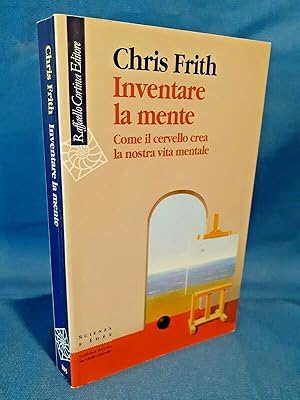 Frith, Inventare la mente. Come il cervello crea la nostra vita mentale. Cortina