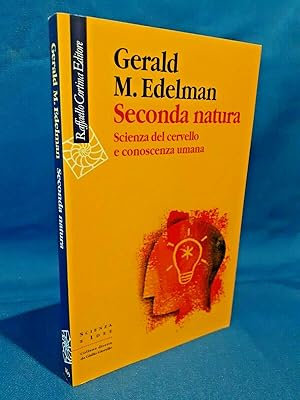 Edelman, Seconda natura. Scienza del cervello e conoscenza umana. Cortina 2007
