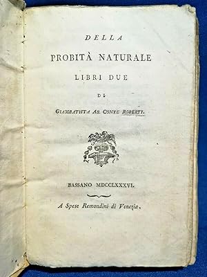 Roberti, Della probità naturale. Libri due. Bassano Remondini 1786 Ottimo