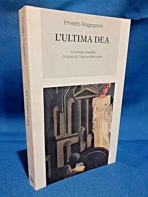 Ragazzoni, L'ultima Dea. Romanzo inedito. Cura di Cesare Bermani Interlinea 2004