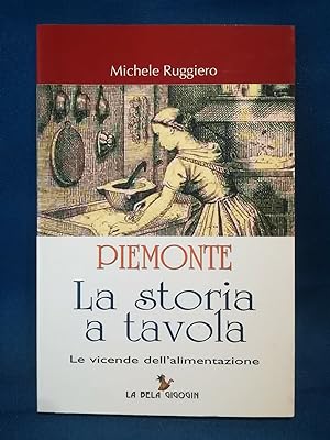 Ruggiero, Piemonte - La storia a tavola. Alimentazione Cucina Bela Gigogin 2007