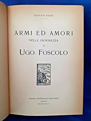 Bassi, Armi ed amori nella giovinezza di Ugo Foscolo. Studio Editoriale Genovese