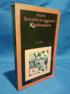 Annese, Serenità in agguato. Kitschromanzo. Jaca Book, Prima edizione 1975