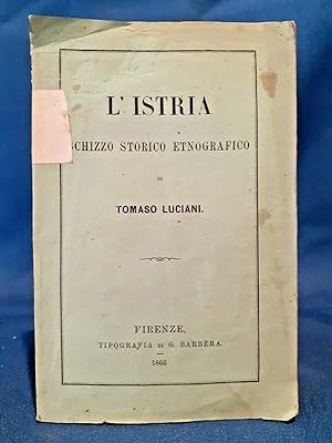 Luciani, L'Istria schizzo storico etnografico. Barbèra 1866. Adriatico Trieste