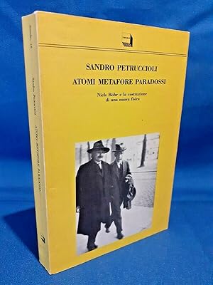 Petruccioli, Atomi metafore paradossi. Niels Bohr costruzione nuova fisica. 1989