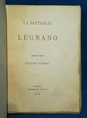 Porro Pietro, La battaglia di Legnano, racconto storico. Lega Lombarda 1874