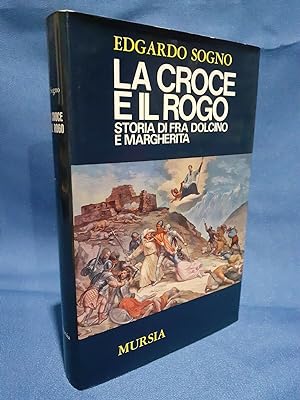Sogno, La croce e il rogo Storia di Fra Dolcino e Margherita. Mursia 1974