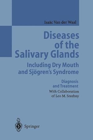 Bild des Verkufers fr Diseases of the Salivary Glands. Including Dry Mouth and Sjgren's Syndrome. Diagnosis and Treatment. With collab. of Leo M. Sreebny. zum Verkauf von Antiquariat Thomas Haker GmbH & Co. KG