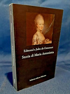 Sgorbati Bosi, Edmond e Jules de Goncourt - Storia di Maria Antonietta. Sellerio