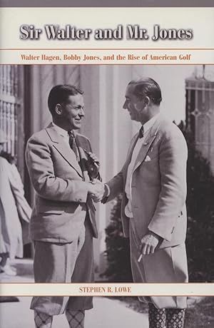 Seller image for SIR WALTER AND MR. JONES - WALTER HAGEN, BOBBY JONES AND THE RISE OF AMERICAN GOLF for sale by Sportspages