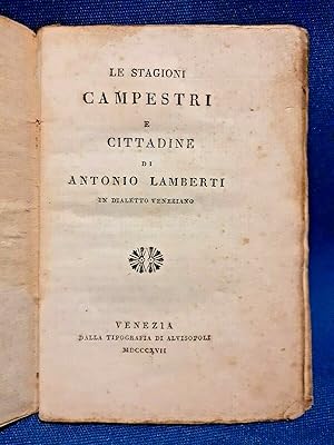 Lamberti, Le stagioni campestri e cittadine, in dialetto veneziano. 1817 Ottimo