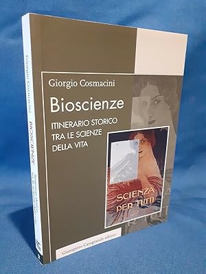 Cosmacini, Bioscienze. Itinerario storico tra le scienze della vita. 2018 Ottimo