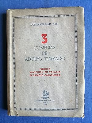 3 comedias de Adolfo Torrado : Chiruca ; Mosquita en palacio ; El famoso Carballeira