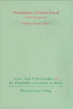 Bild des Verkufers fr Foundations of Daoist Ritual. A Berlin Symposium. (=Asien- und Afrika-Studien der Humboldt-Universitt zu Berlin ; Bd. 33). zum Verkauf von Antiquariat Thomas Haker GmbH & Co. KG