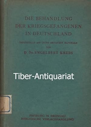 Die Behandlung der Kriegsgefangenen in Deutschland. Dargestellt auf Grund amtlichen Materials.