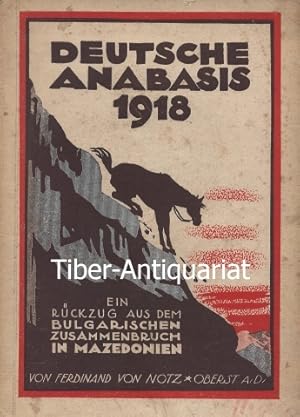 Deutsche Anabasis 1918. Ein Rückzug aus dem bulgerischen Zusammenbruch in Mazedonien.