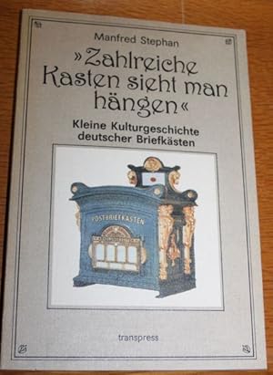 "Zahlreiche Kasten sieht man hängen" Kleine Kulturgeschichte deutscher Briefkästen