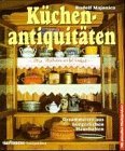 Küchenantiquitäten : Gesammeltes aus bürgerlichen Haushalten ; mit aktuellen Marktpreisen. von, B...