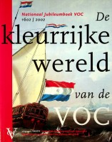 Seller image for De kleurrijke wereld van de VOC Nationaal jubileumboek VOC 1602-2002 for sale by nautiek