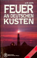 Immagine del venditore per Feuer an Deutschen Kusten Eine reisefuhrer zu den Leuchtturmen an Nord- und Ostsee venduto da nautiek