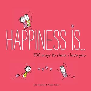 Imagen del vendedor de Happiness is.500 ways to show I Love You a la venta por GreatBookPrices