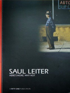 Bild des Verkufers fr Saul Leiter - here`s more, why not / Roger Smulewicz; [Saul Leiter, Here`s More, Why Not was published on the occasion of the exhibition at Gallery Fifty One, 18th May to 13th July 2013] zum Verkauf von Licus Media
