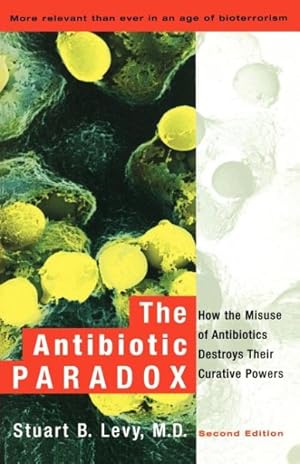 Imagen del vendedor de Antibiotic Paradox : How the Misuse of Antibiotics Destroys Their Curative Powers a la venta por GreatBookPrices