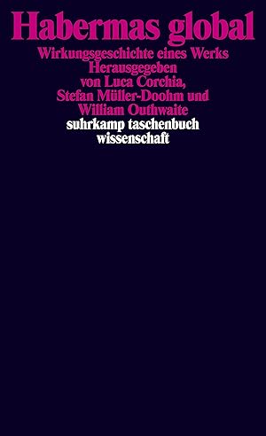 Seller image for Habermas global : Wirkungsgeschichte eines Werks / herausgegeben von Luca Corchia, Stefan Mller-Doohm und William Outhwaite; Suhrkamp-Taschenbuch Wissenschaft ; 2279 for sale by Licus Media