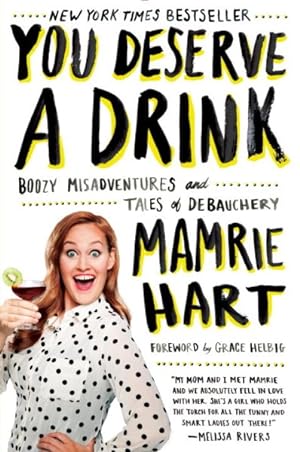 Seller image for You Deserve a Drink : Boozy Misadventures and Tales of Debauchery for sale by GreatBookPrices