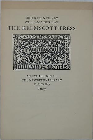 Bild des Verkufers fr Books Printed by William Morris at the Kelmscott Press: An Exhibition at the Newberry Library, Chicago, 1927 zum Verkauf von Powell's Bookstores Chicago, ABAA