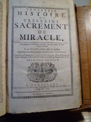 Imagen del vendedor de Venerable histoire du tres-saint Sacrement de Miracle, notablement ameliore & augmante en cette nouvelle Edition de plusieurs preuves, Tmoignages & circonstances curieuses qui n'ont jamais t mises au joir cy-devant. Le tout tir de plusieurs autheurs. Enrichie de trs belles figures en taille douce. Compos en Flamand par Pierre de Cafmeyer. et traduite en Franois par G.D.B. a la venta por Librairie L'Abac / Gimmic SRL