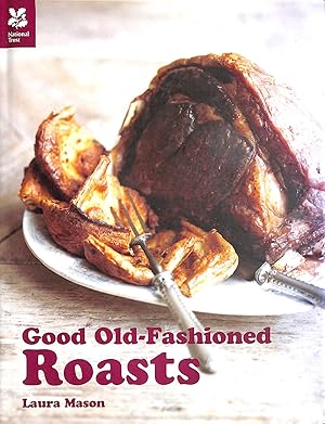 Image du vendeur pour Good Old-Fashioned Roasts: And Tasty Leftovers (National Trust Food) mis en vente par M Godding Books Ltd