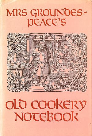 Imagen del vendedor de Mrs Groundes-Peace's Old Cookery Notebook a la venta por M Godding Books Ltd