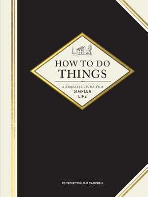 Imagen del vendedor de How to Do Things : A Timeless Guide to a Simpler Life a la venta por GreatBookPrices