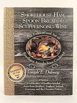 Smokehouse Ham, Spoon Bread & Scuppernong Wine The Folklore nd Art of Appalachian Cooking