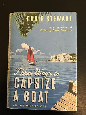 Image du vendeur pour Three Ways to Capsize a Boat: An Optimist Afloat mis en vente par Lazycat Books