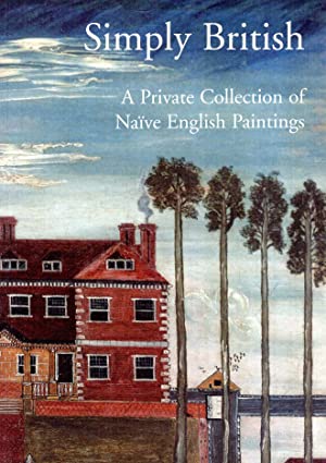 Bild des Verkufers fr Simply British : a private collection of naive English paintings zum Verkauf von Joseph Burridge Books