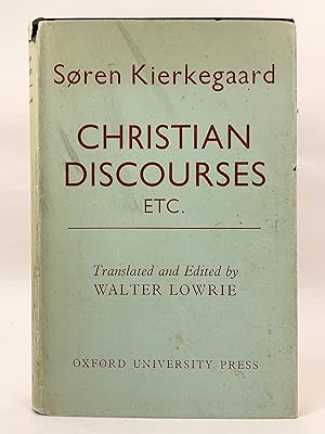 Christian Discourses and the Lilies of the Field and the Birds of the Air and Three Discourses at...