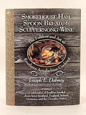 Smokehouse Ham, Spoon Bread & Scuppernong Wine The Folklore snd Art of Southern Appalachian Cooking