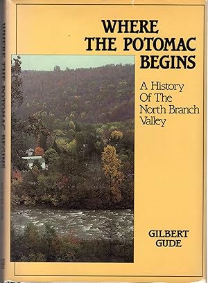 Imagen del vendedor de Where the Potomac Begins: A History of the North Branch Valley [SIGNED & Insc By Author] a la venta por Dorley House Books, Inc.