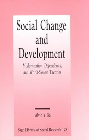 Immagine del venditore per Social Change and Development : Modernization, Dependency and World-Systems Theory venduto da GreatBookPrices