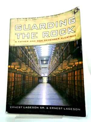 Seller image for Guarding the Rock. A Father and Son Remember Alcatraz for sale by World of Rare Books