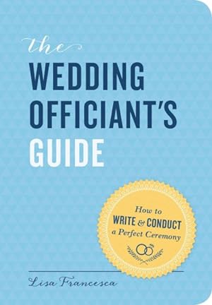 Bild des Verkufers fr Wedding Officiant's Guide : How to Write & Conduct a Perfect Ceremony zum Verkauf von GreatBookPrices