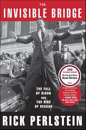 Immagine del venditore per Invisible Bridge : The Fall of Nixon and the Rise of Reagan venduto da GreatBookPrices