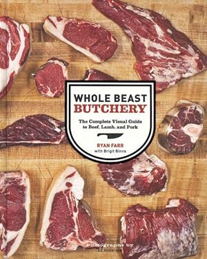 Seller image for Whole Beast Butchery : The Complete Visual Guide to Beef, Lamb, and Pork for sale by GreatBookPrices